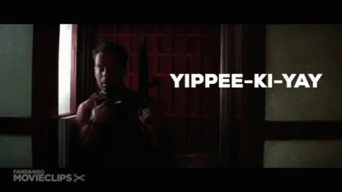 yippee-ki-yay-yippe-ki-yay.gif