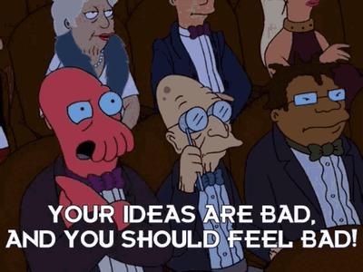 YourIdeasSuck.gif