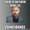 d4f756786f3c3fa5c37c7c51329d7a52_-such-thing-as-coincidence-what-a-coincidence-meme_400-400.jpeg