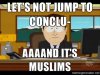 south-park-aand-its-gone-lets-not-jump-to-conclu-aaaand-its-muslims.jpg