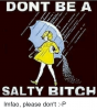 dont-be-a-salty-bitch-lmfao-please-dont-p-5454506.png