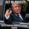 Get-In-Pussy-We-Are-Making-America-Great-Again-Funny-Donald-Trump-Meme-Image.jpg