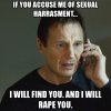 if-you-accuse-me-of-sexual-harrasment-i-will-find-you-and-i-will-rape-you.jpg