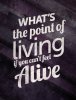 whats-the-point-of-living-if-you-cant-feel-alive-454895.jpg