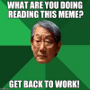 what-are-you-doing-get-back-to-work-meme.png