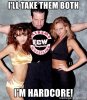 ill-take-them-both-im-hardcore.jpg