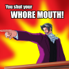 Youshutyourwhoremouth.png