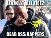 look-at-all-deez-dead-ass-rappers.jpg